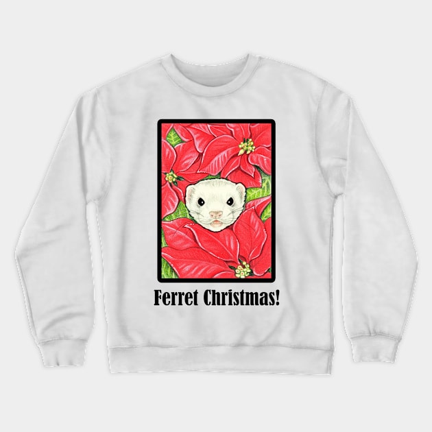 Ferret in Poinsettias - Ferret Christmas Quote - Black Outlined Version Crewneck Sweatshirt by Nat Ewert Art